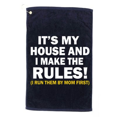 It's My House And I Make The Rules! Golf Towel