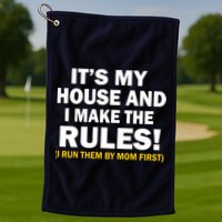 It's My House And I Make The Rules! Golf Towel