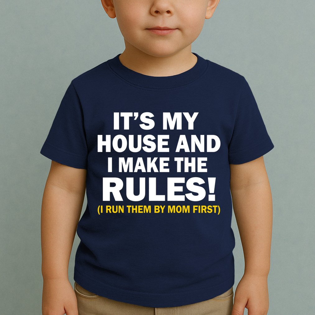 It's My House And I Make The Rules! Toddler T-Shirt