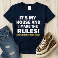 It's My House And I Make The Rules! Womens T-Shirt