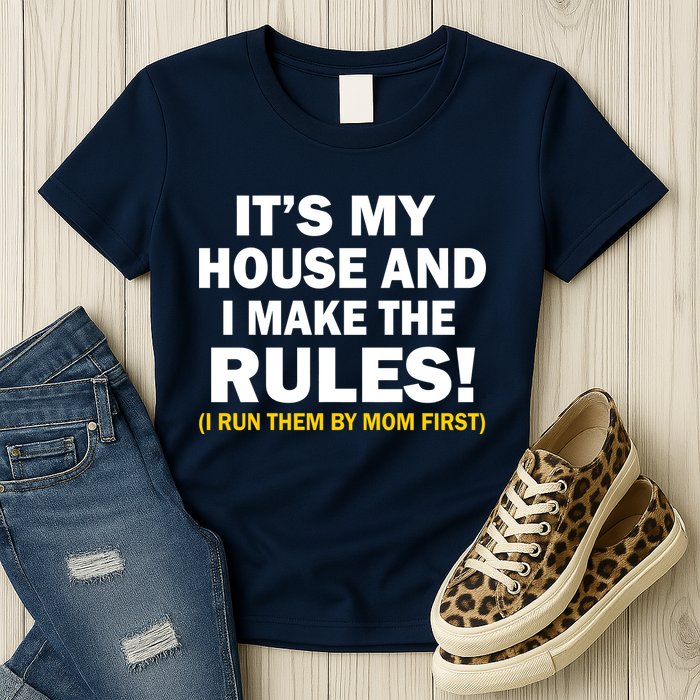 It's My House And I Make The Rules! Womens T-Shirt
