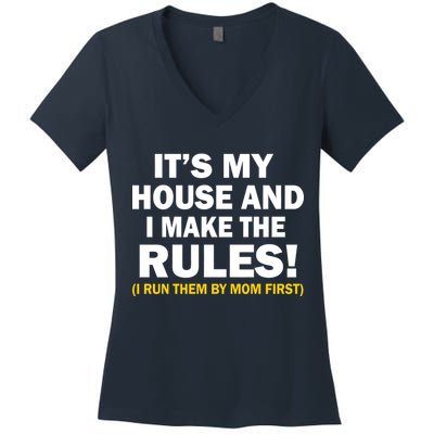 It's My House And I Make The Rules! Women's V-Neck T-Shirt