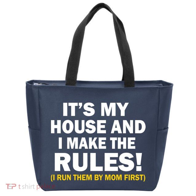It's My House And I Make The Rules! Zip Tote Bag