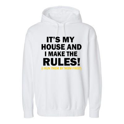 It's My House And I Make The Rules! Garment-Dyed Fleece Hoodie