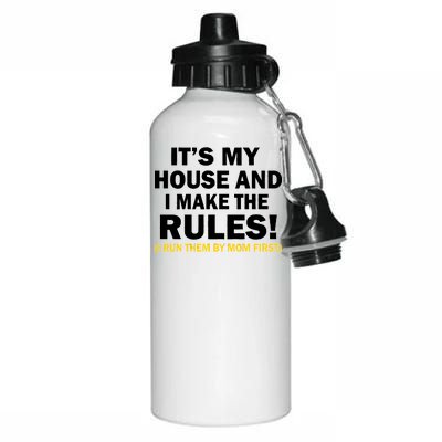 It's My House And I Make The Rules! Aluminum Water Bottle