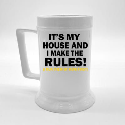 It's My House And I Make The Rules! Beer Stein