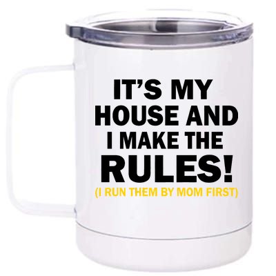 It's My House And I Make The Rules! 12 oz Stainless Steel Tumbler Cup