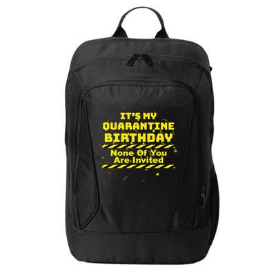 It's My Quarantine Birthday None Of You Are Invited City Backpack