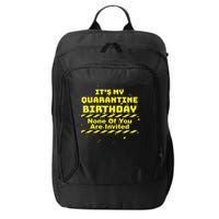 It's My Quarantine Birthday None Of You Are Invited City Backpack
