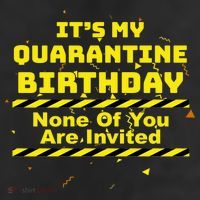 It's My Quarantine Birthday None Of You Are Invited 11oz C Handle Ceramic Mug