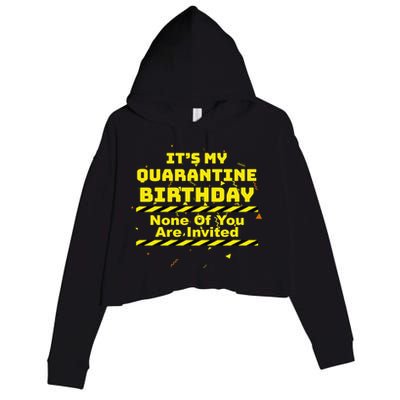 It's My Quarantine Birthday None Of You Are Invited Crop Fleece Hoodie