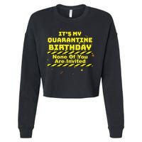 It's My Quarantine Birthday None Of You Are Invited Cropped Pullover Crew