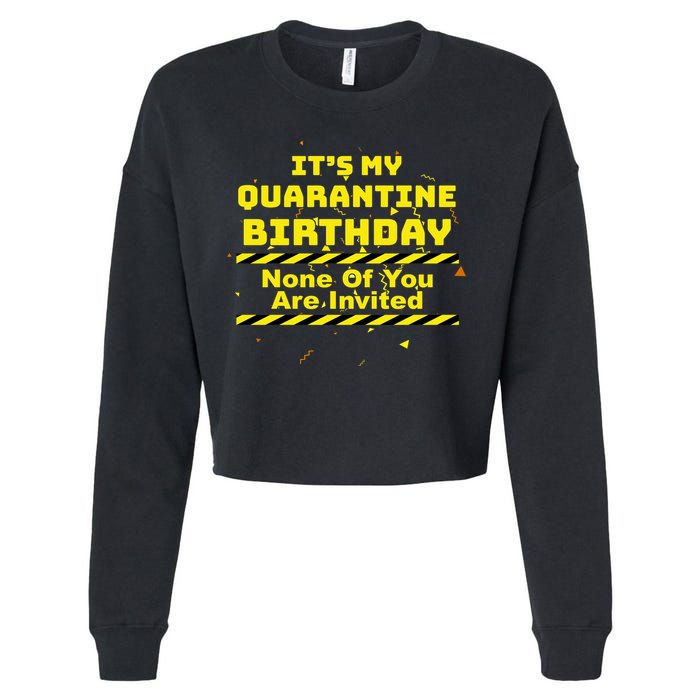 It's My Quarantine Birthday None Of You Are Invited Cropped Pullover Crew