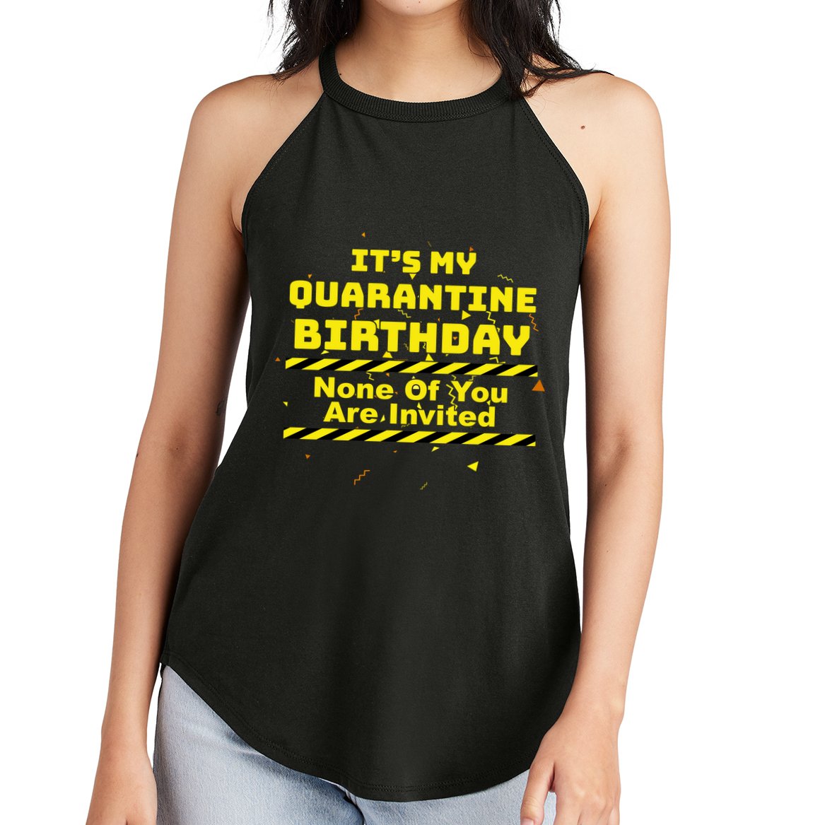 It's My Quarantine Birthday None Of You Are Invited Women's Perfect Tri Rocker Tank