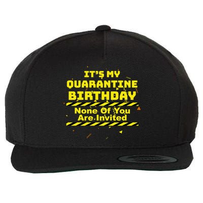 It's My Quarantine Birthday None Of You Are Invited Wool Snapback Cap