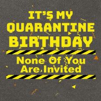 It's My Quarantine Birthday None Of You Are Invited Cotton Canvas Backpack