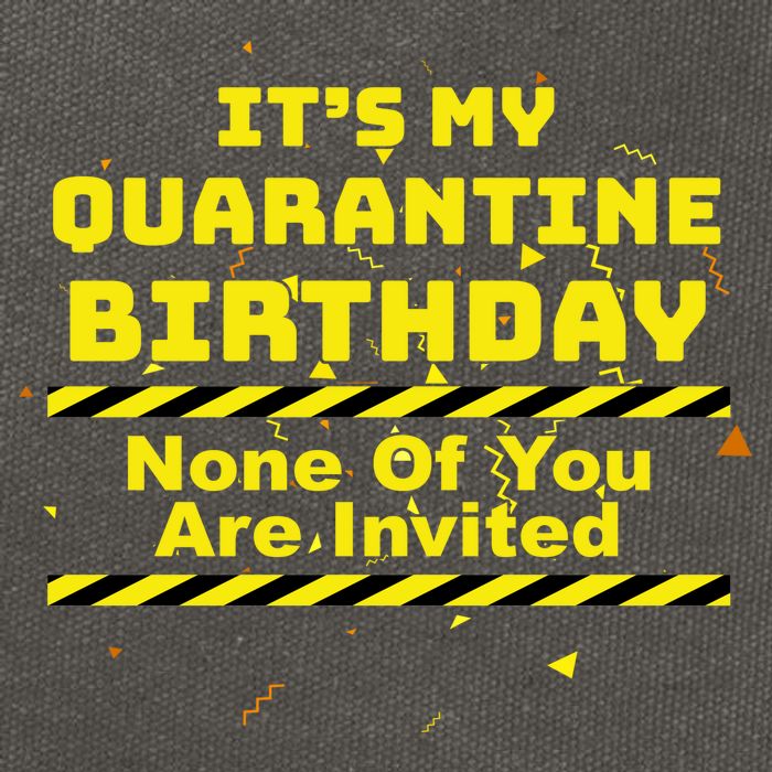 It's My Quarantine Birthday None Of You Are Invited Cotton Canvas Backpack