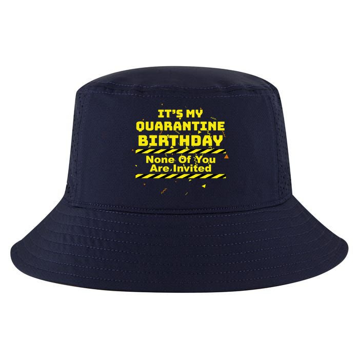 It's My Quarantine Birthday None Of You Are Invited Cool Comfort Performance Bucket Hat