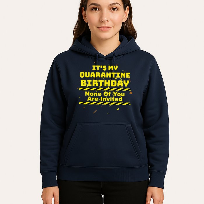It's My Quarantine Birthday None Of You Are Invited Hoodie