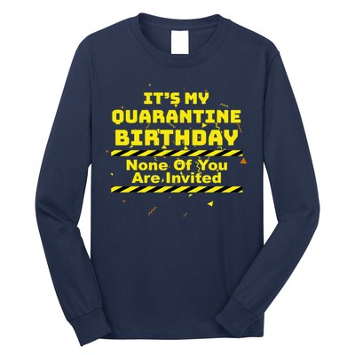 It's My Quarantine Birthday None Of You Are Invited Long Sleeve Shirt
