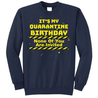 It's My Quarantine Birthday None Of You Are Invited Sweatshirt