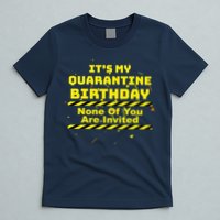 It's My Quarantine Birthday None Of You Are Invited T-Shirt