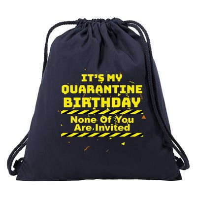 It's My Quarantine Birthday None Of You Are Invited Drawstring Bag