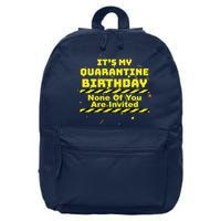It's My Quarantine Birthday None Of You Are Invited 16 in Basic Backpack