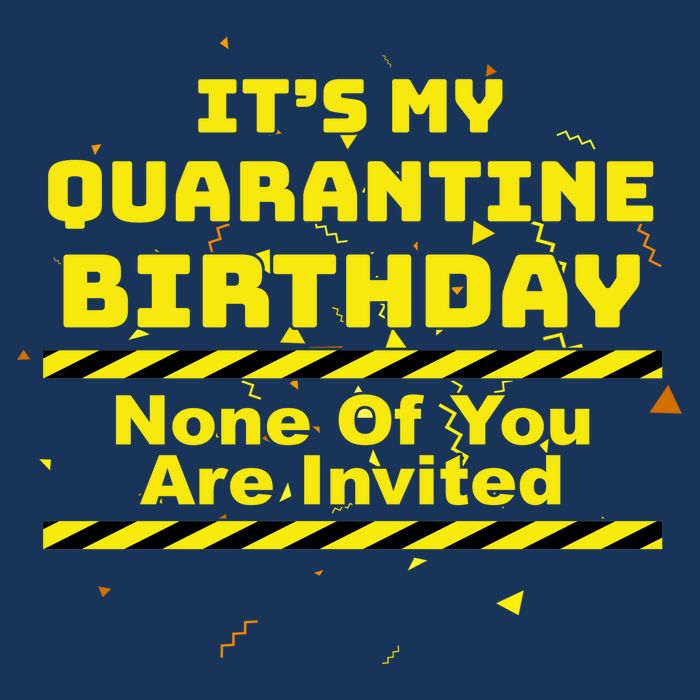 It's My Quarantine Birthday None Of You Are Invited 16 in Basic Backpack