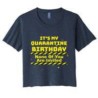 It's My Quarantine Birthday None Of You Are Invited Crop Top