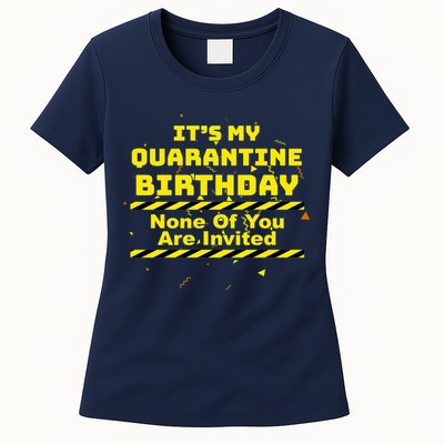 It's My Quarantine Birthday None Of You Are Invited Womens T-Shirt