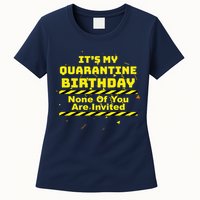 It's My Quarantine Birthday None Of You Are Invited Womens T-Shirt