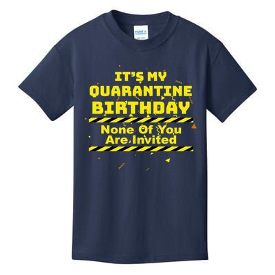It's My Quarantine Birthday None Of You Are Invited Kids T-Shirt