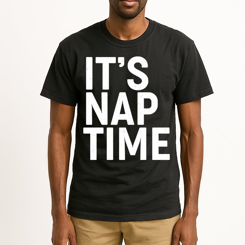It's Nap Time Tall T-Shirt
