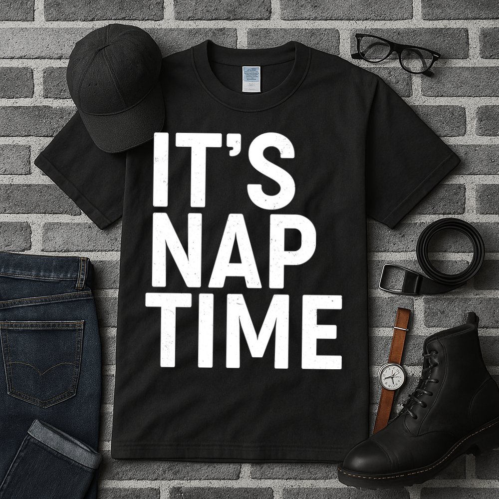 It's Nap Time Tall T-Shirt