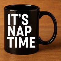 It's Nap Time 11oz C Handle Ceramic Mug