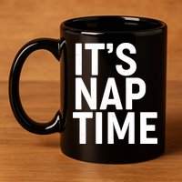It's Nap Time 11oz C Handle Ceramic Mug