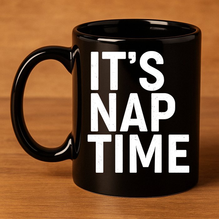 It's Nap Time 11oz C Handle Ceramic Mug