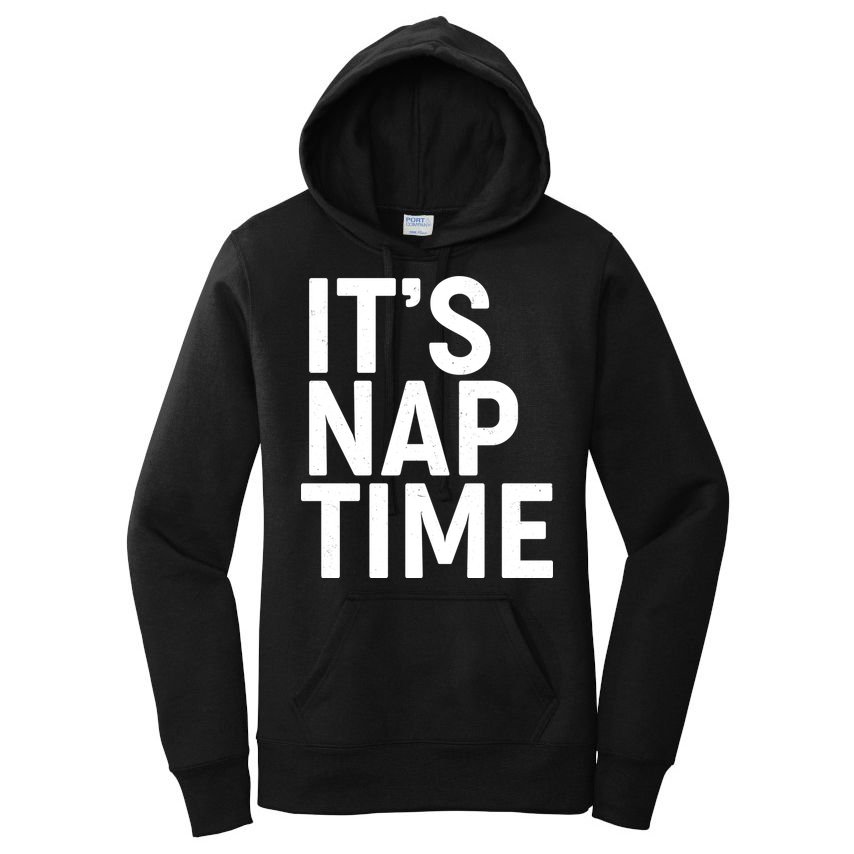 It's Nap Time Women's Pullover Hoodie