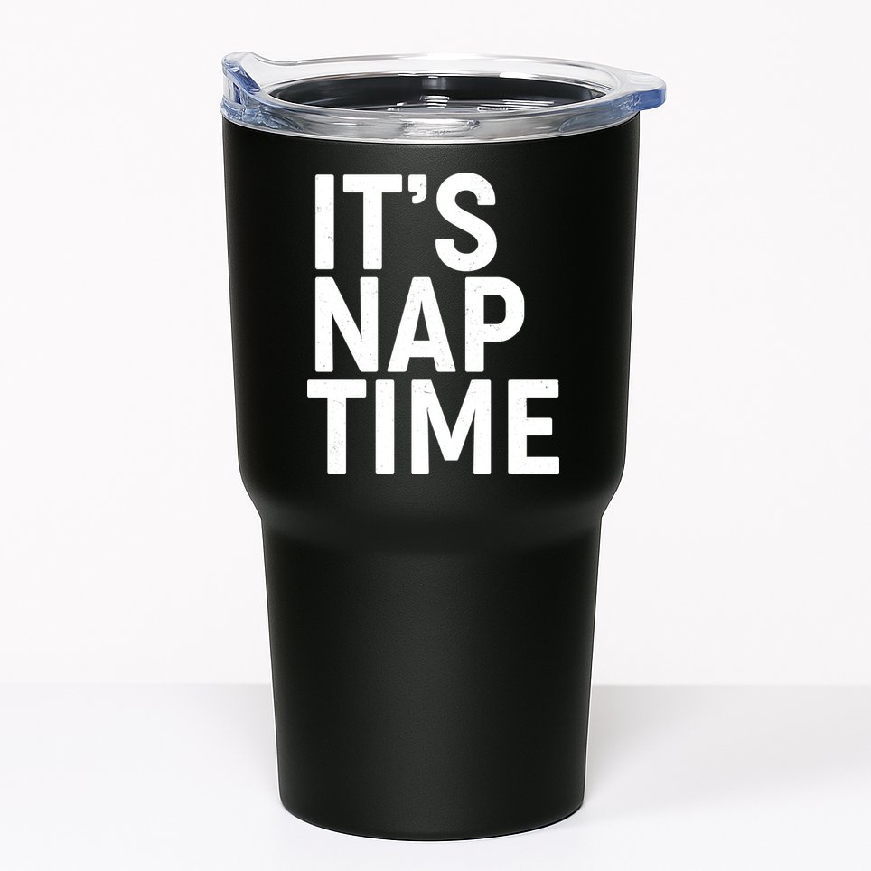 It's Nap Time Tumbler