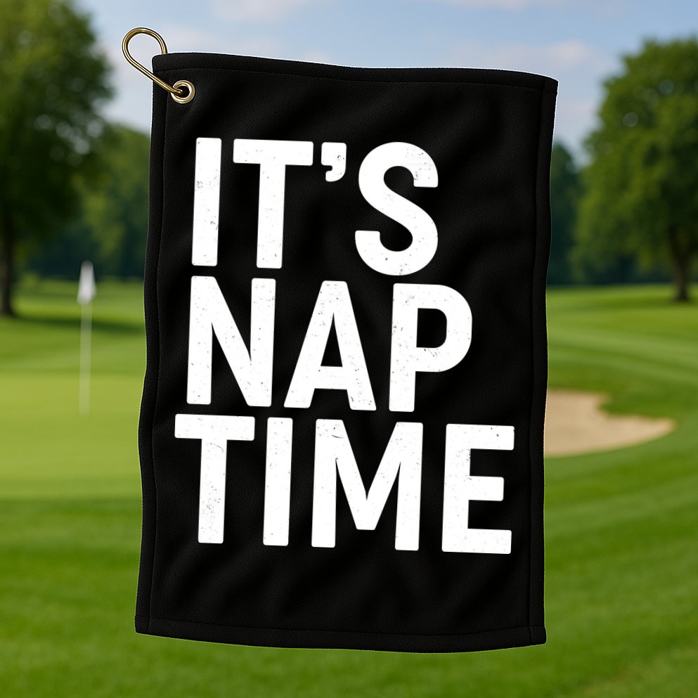 It's Nap Time Golf Towel