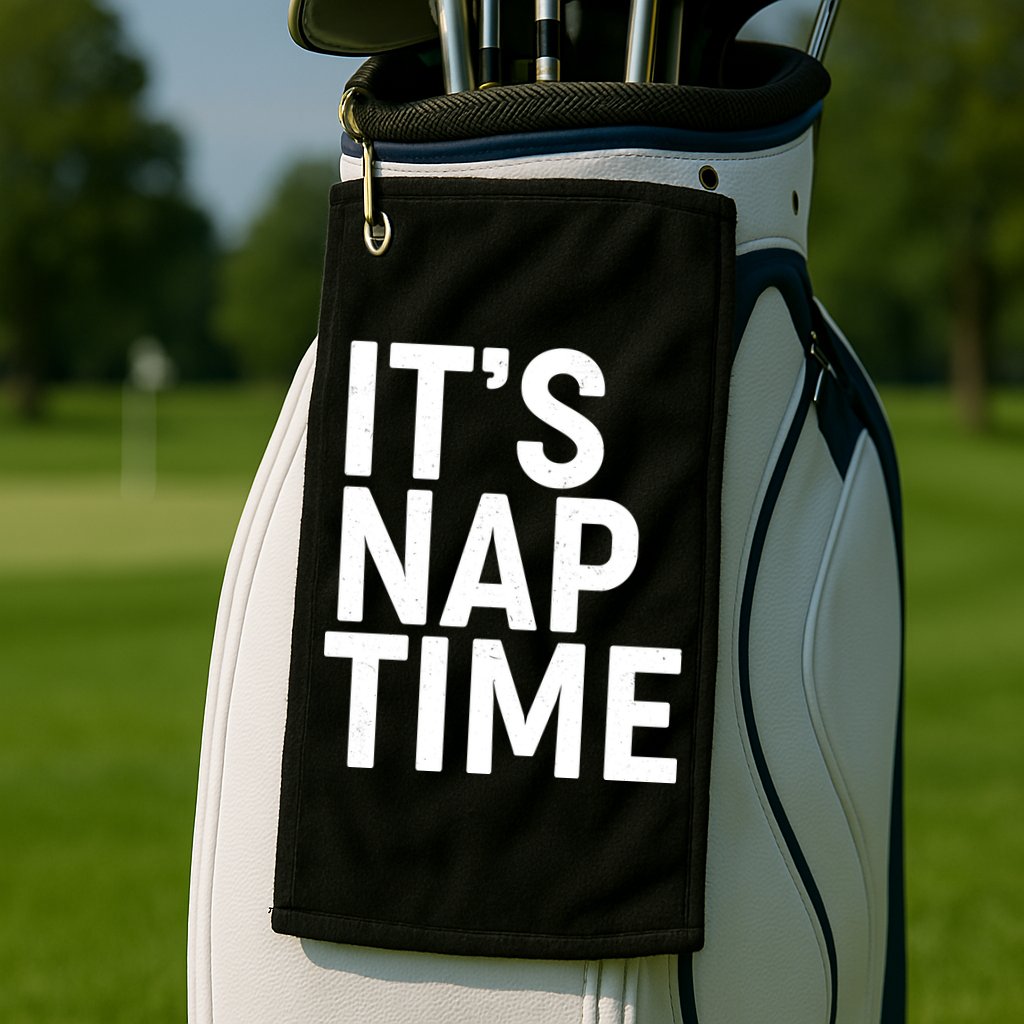 It's Nap Time Golf Towel