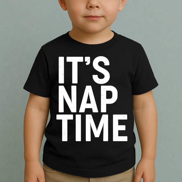 It's Nap Time Toddler T-Shirt