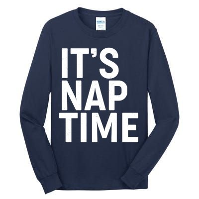 It's Nap Time Tall Long Sleeve T-Shirt