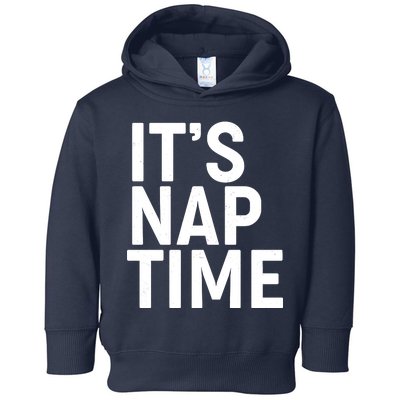 It's Nap Time Toddler Hoodie