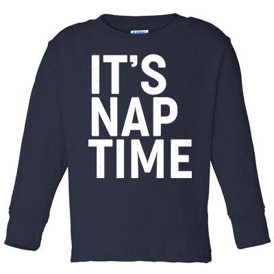 It's Nap Time Toddler Long Sleeve Shirt