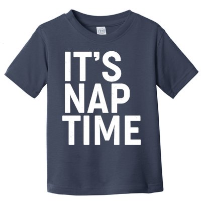 It's Nap Time Toddler T-Shirt