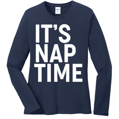 It's Nap Time Ladies Long Sleeve Shirt