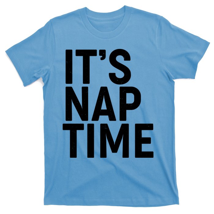 It's Nap Time T-Shirt