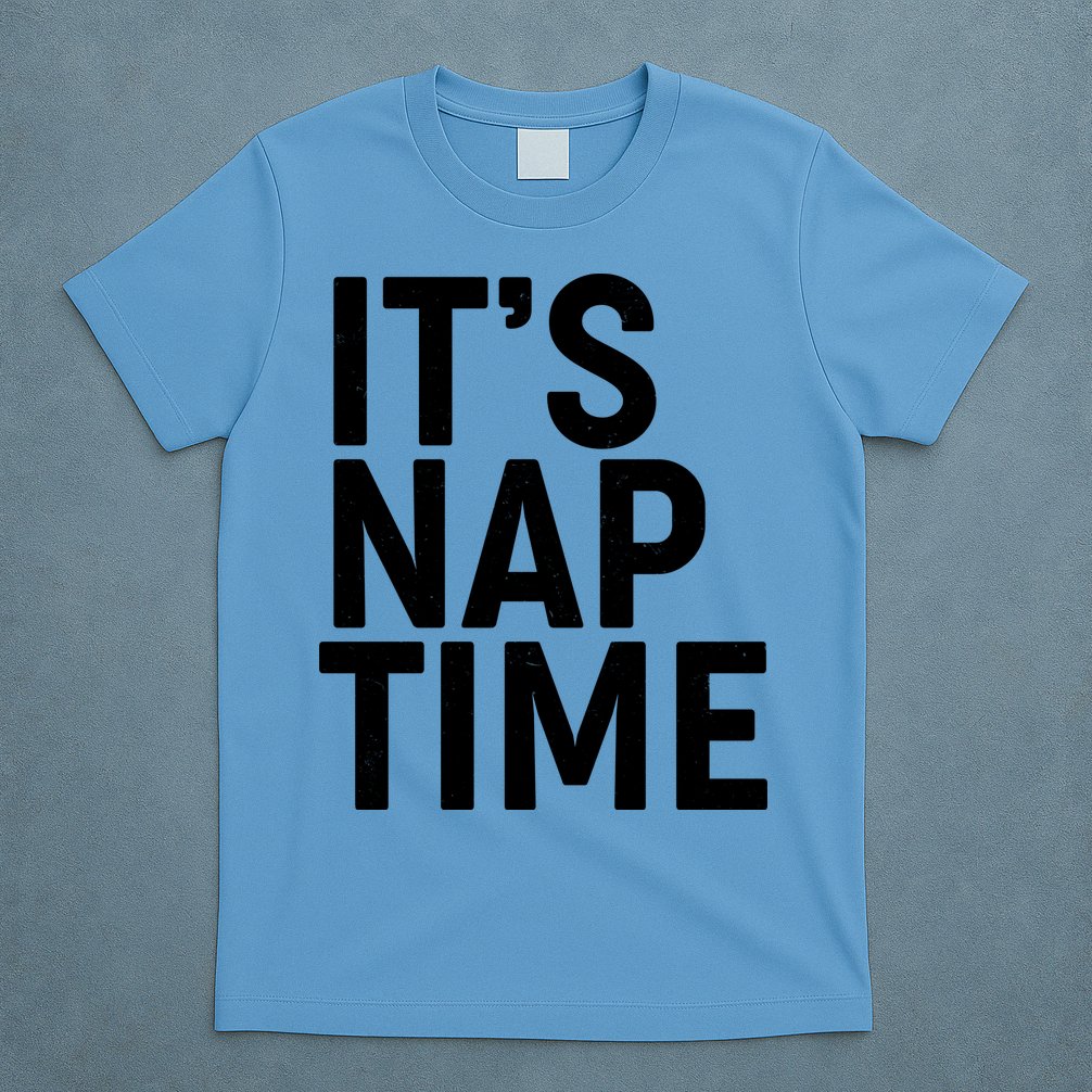 It's Nap Time T-Shirt